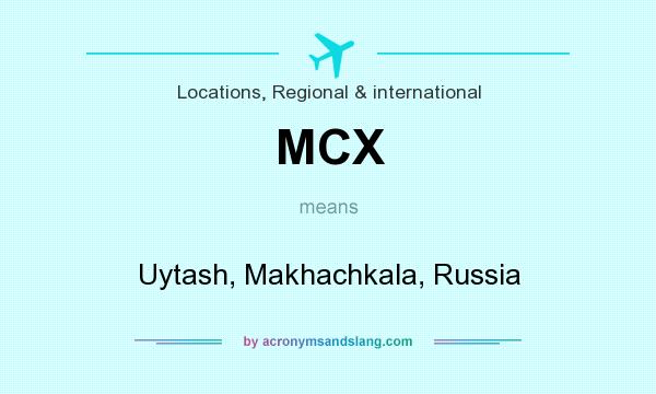What does MCX mean? It stands for Uytash, Makhachkala, Russia