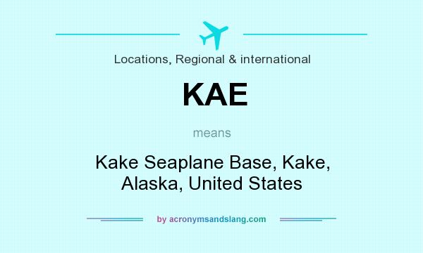 What does KAE mean? It stands for Kake Seaplane Base, Kake, Alaska, United States