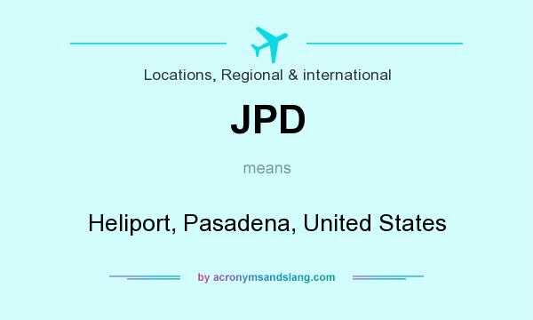 What does JPD mean? It stands for Heliport, Pasadena, United States