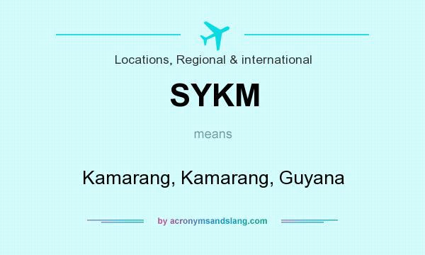 What does SYKM mean? It stands for Kamarang, Kamarang, Guyana