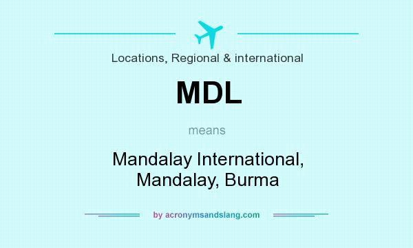 What does MDL mean? It stands for Mandalay International, Mandalay, Burma