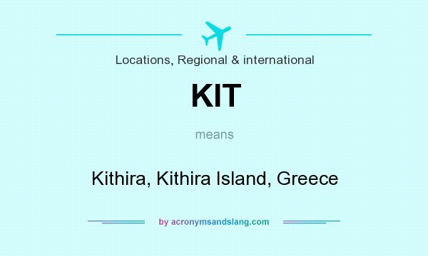What does KIT mean? It stands for Kithira, Kithira Island, Greece