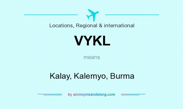 What does VYKL mean? It stands for Kalay, Kalemyo, Burma