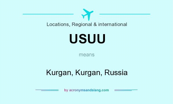 What does USUU mean? It stands for Kurgan, Kurgan, Russia