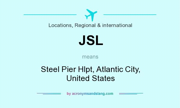 What does JSL mean? It stands for Steel Pier Hlpt, Atlantic City, United States