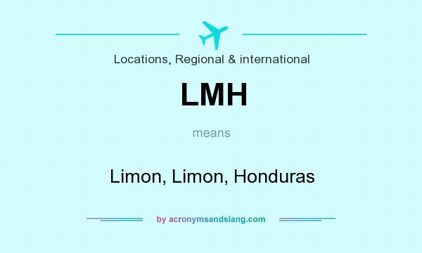 What does LMH mean? It stands for Limon, Limon, Honduras
