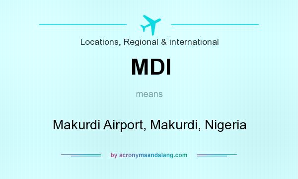 What does MDI mean? It stands for Makurdi Airport, Makurdi, Nigeria
