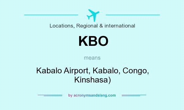 What does KBO mean? It stands for Kabalo Airport, Kabalo, Congo, Kinshasa)