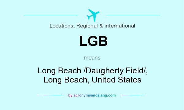 What does LGB mean? It stands for Long Beach /Daugherty Field/, Long Beach, United States