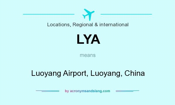 What does LYA mean? It stands for Luoyang Airport, Luoyang, China