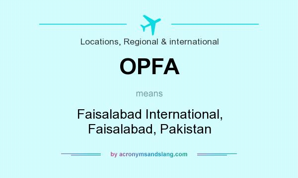 What does OPFA mean? It stands for Faisalabad International, Faisalabad, Pakistan