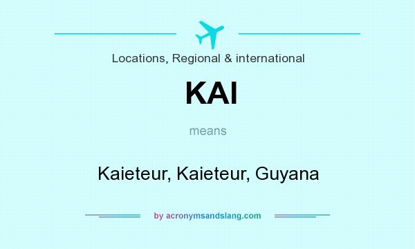 What does KAI mean? It stands for Kaieteur, Kaieteur, Guyana