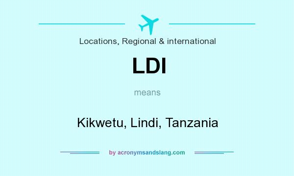 What does LDI mean? It stands for Kikwetu, Lindi, Tanzania