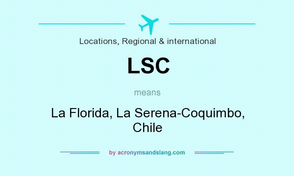 What does LSC mean? It stands for La Florida, La Serena-Coquimbo, Chile