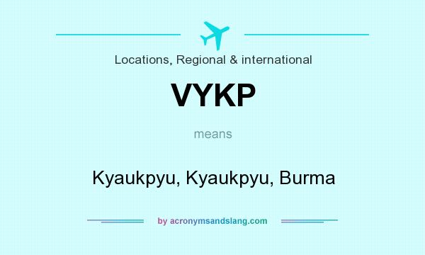What does VYKP mean? It stands for Kyaukpyu, Kyaukpyu, Burma