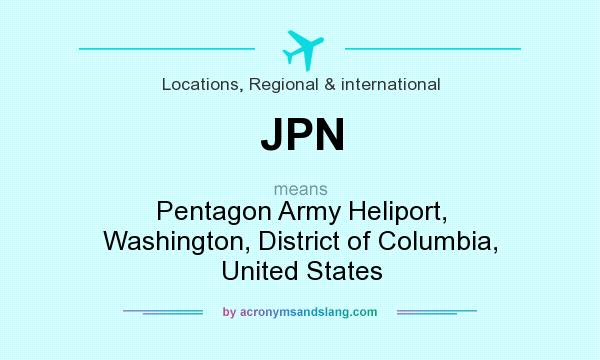 What does JPN mean? It stands for Pentagon Army Heliport, Washington, District of Columbia, United States