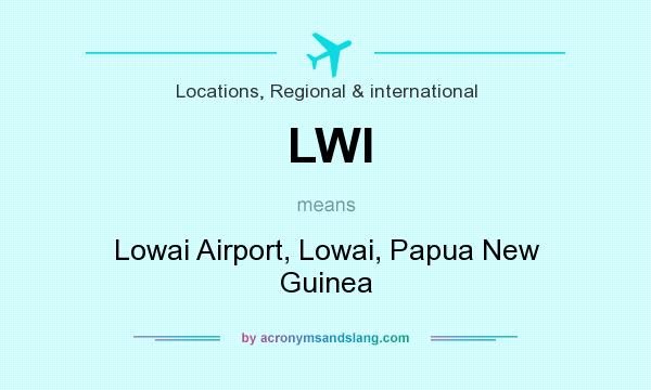 What does LWI mean? It stands for Lowai Airport, Lowai, Papua New Guinea