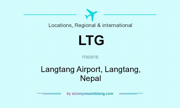 What does LTG mean? It stands for Langtang Airport, Langtang, Nepal