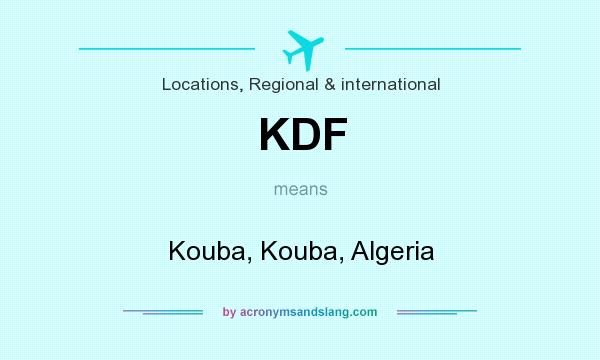 What does KDF mean? It stands for Kouba, Kouba, Algeria