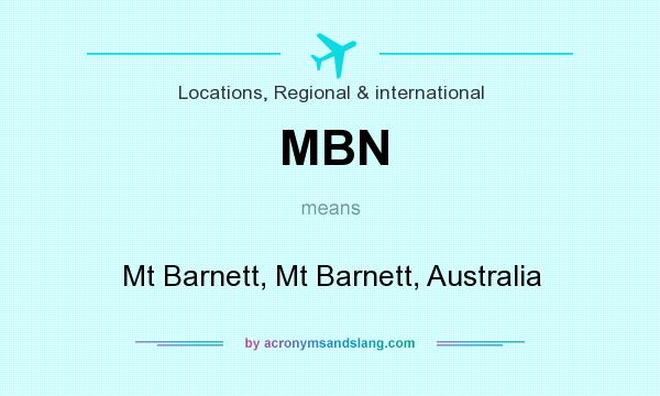 What does MBN mean? It stands for Mt Barnett, Mt Barnett, Australia
