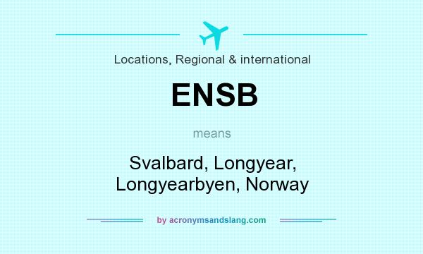 What does ENSB mean? It stands for Svalbard, Longyear, Longyearbyen, Norway