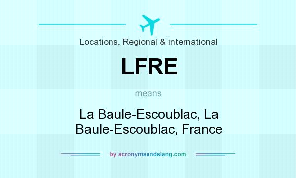 What does LFRE mean? It stands for La Baule-Escoublac, La Baule-Escoublac, France