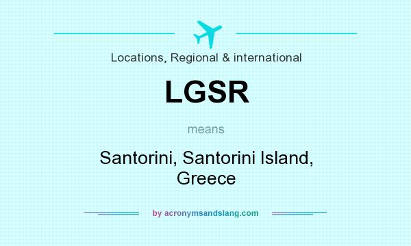 What does LGSR mean? It stands for Santorini, Santorini Island, Greece