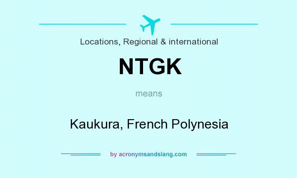 What does NTGK mean? It stands for Kaukura, French Polynesia