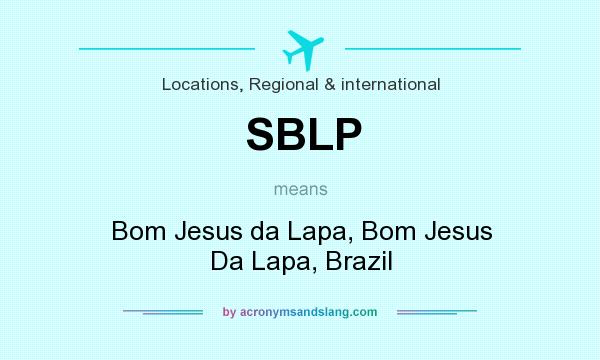 What does SBLP mean? It stands for Bom Jesus da Lapa, Bom Jesus Da Lapa, Brazil