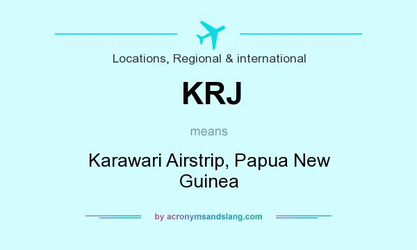 What does KRJ mean? It stands for Karawari Airstrip, Papua New Guinea