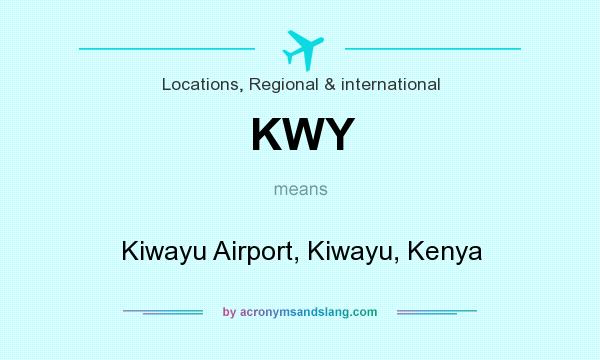 What does KWY mean? It stands for Kiwayu Airport, Kiwayu, Kenya
