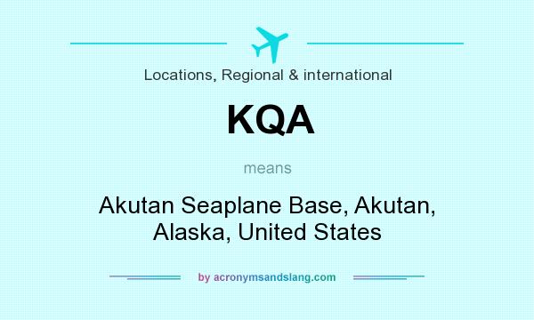 What does KQA mean? It stands for Akutan Seaplane Base, Akutan, Alaska, United States