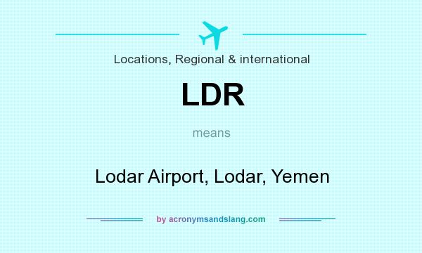 What does LDR mean? It stands for Lodar Airport, Lodar, Yemen