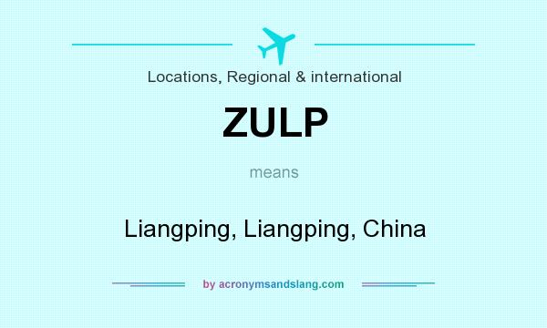 What does ZULP mean? It stands for Liangping, Liangping, China