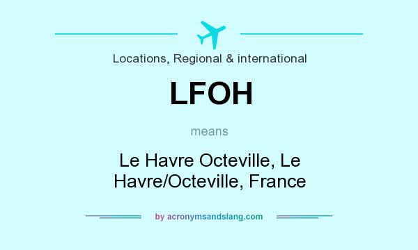 What does LFOH mean? It stands for Le Havre Octeville, Le Havre/Octeville, France