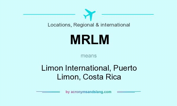 What does MRLM mean? It stands for Limon International, Puerto Limon, Costa Rica