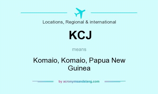 What does KCJ mean? It stands for Komaio, Komaio, Papua New Guinea