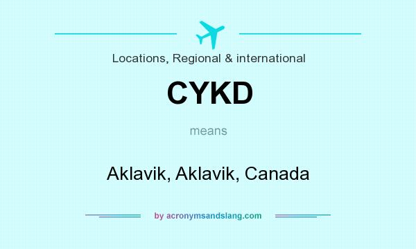 What does CYKD mean? It stands for Aklavik, Aklavik, Canada