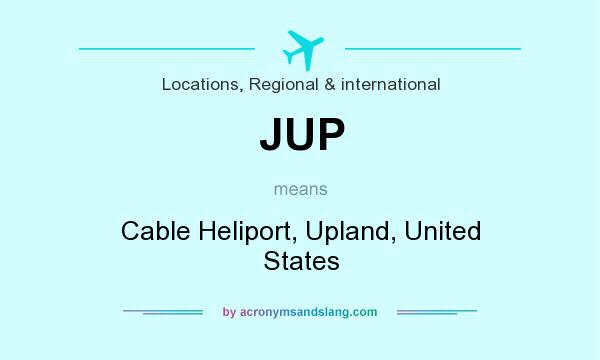 What does JUP mean? It stands for Cable Heliport, Upland, United States