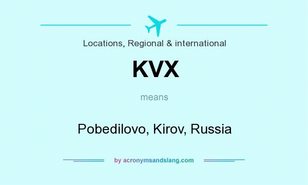 What does KVX mean? It stands for Pobedilovo, Kirov, Russia