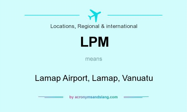 What does LPM mean? It stands for Lamap Airport, Lamap, Vanuatu