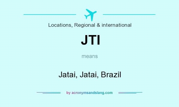 What does JTI mean? It stands for Jatai, Jatai, Brazil