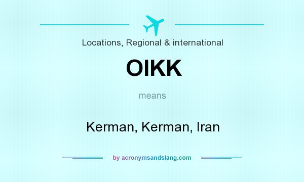 What does OIKK mean? It stands for Kerman, Kerman, Iran