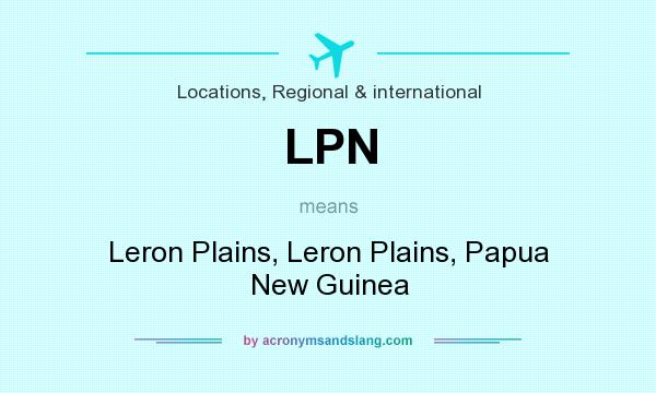 What does LPN mean? It stands for Leron Plains, Leron Plains, Papua New Guinea