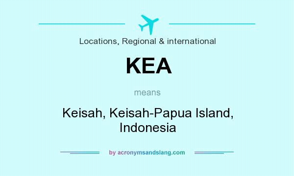 What does KEA mean? It stands for Keisah, Keisah-Papua Island, Indonesia