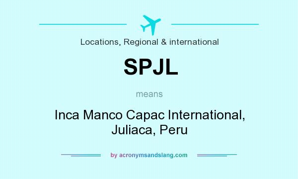 What does SPJL mean? It stands for Inca Manco Capac International, Juliaca, Peru