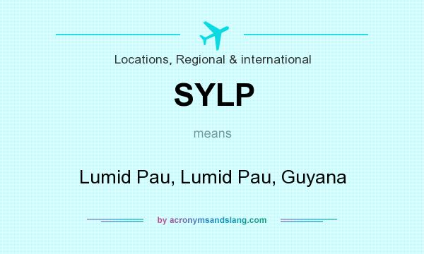 What does SYLP mean? It stands for Lumid Pau, Lumid Pau, Guyana