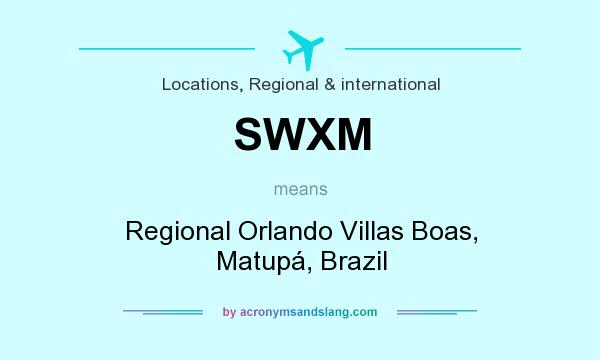 What does SWXM mean? It stands for Regional Orlando Villas Boas, Matupá, Brazil