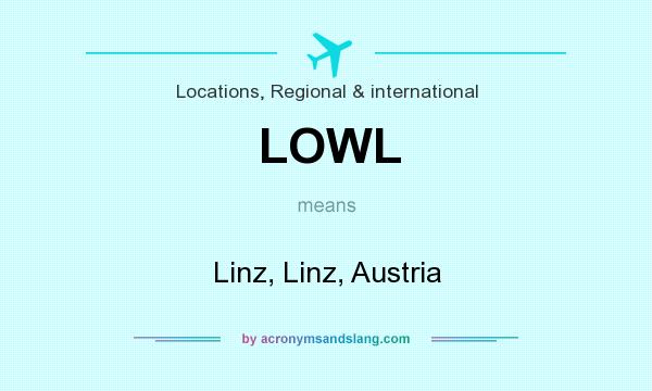 What does LOWL mean? It stands for Linz, Linz, Austria