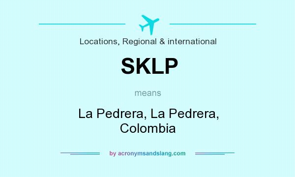 What does SKLP mean? It stands for La Pedrera, La Pedrera, Colombia